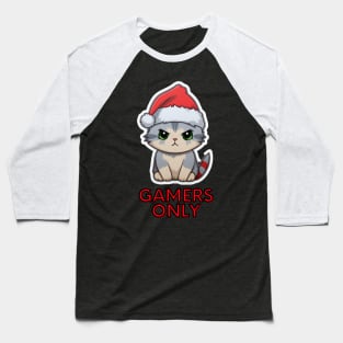 Gamers Only - Christmas Cat - Funny Quote Baseball T-Shirt